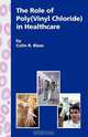 The Role of Poly(Vinyl Chloride) in Healthcare, C. R. Blass 