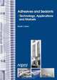 Adhesives and Sealants - Technology, Applications and Markets, David Dunn 
