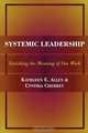 Systemic Leadership, Kathleen E. Allen 