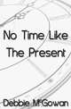 No Time Like the Present, Debbie McGowan 
