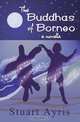 The Buddhas of Borneo, Stuart Ayris 