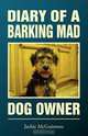 Diary of a Barking Mad Dog Owner, Jackie McGuinness 