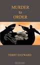 Murder To Order - A Book in the Jack Delaney Chronicles, Terry Hayward 