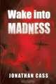 Wake into Madness, Jonathan Cass 