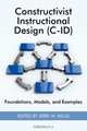 Constructivist Instructional Design (C-ID) Foundations, Models, and Examples (PB), 