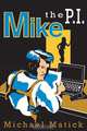 Mike the P.I., Michael Matick 