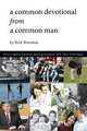 A Common Devotional from a Common Man, Rick Bowman 
