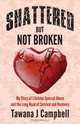 Shattered But Not Broken, Tawana J Campbell 