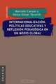 Internacionalizacion. Politicas Educativas y Reflexion Pedag. En Un Medio Global, Marcelo R. Caruso 