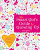 The Smart Girl's Guide to Growing Up, Ganeri Anita 