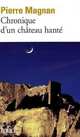 Chronique d'un château hante, Magnan Pierre 