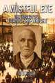 A Wistful Eye - The Tragedy of a Titanic Shipwright, D. J. Kelly 