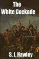 The White Cockade, S J Hawley 