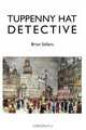 Tuppenny Hat Detective, Brian Sellars 