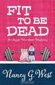 FIT TO BE DEAD, Nancy G. West 