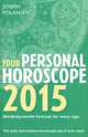 Your Personal Horoscope 2015: Month-by-Month Forecasts for Every Sign, Joseph Polansky 
