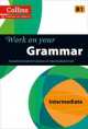 Work on your. Grammar B1, Collins Uk 