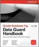 Oracle Data Guard 11g Handbook, Larry Carpenter, Joseph Meeks, Charles Kim, Billy Burke, Sonya Carothers 