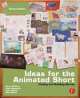 Ideas for the Animated Short. Finding and Building Stories, Sullivan Karen 