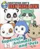 Supercute Animals and Pets, Christopher Hart 