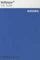 Wallpaper. City Guide Havana 2014, Phaidon Editors 