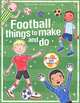 Football Things to Make and Do (+ наклейки), Rebecca Gilpin 