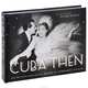 Cuba Then: Rare and Classic Images from the Ramiro A. Fernandez Collection, Ramiro A. Fernandez 