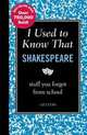 I Used to Know That. Shakespeare: Stuff You Forgot from School, Evers Liz 