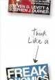 Think Like a Freak, Steven D. Levitt 