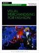 Visual Merchandising for Fashion, Sarah Bailey and Jonathan Baker 