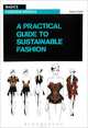 A Practical Guide to Sustainable Fashion, Alison Gwilt 