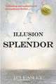 Illusion of Splendor, J. D. Easley 