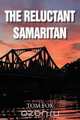 The Reluctant Samaritan, Tom Fox 