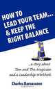 How to Lead Your Team & Keep The Right Balance, Charles A Barnascone 