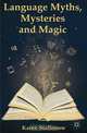 Language Myths, Mysteries and Magic, Karen Stollznow 