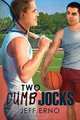 Two Dumb Jocks, Jeff Erno 