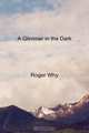 A Glimmer in the Dark, Roger Why 