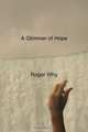A Glimmer of Hope, Roger Why 