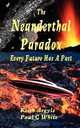 The Neanderthal Paradox - Every Future Has a Past, Keith Argyle and Paul G. White 