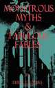 Monstrous Myths & Fabulous Fables, Derek G Rogers 