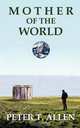 Mother of the World, Peter T. Allen 