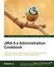 JIRA 6.x Administration Cookbook, Patrick Li 