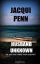 Husband Unknown, Jacqui Penn 