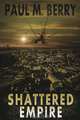 Shattered Empire, Paul M. Berry 