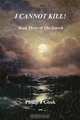 I Cannot Kill!, Philip J. Cook 