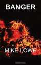 Banger, Mike Lowe 