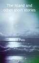 The Island and Other Short Stories, J. a. Peto 