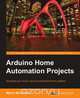 Arduino Home Automation, Marco Schwartz 