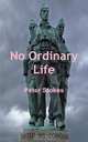 No Ordinary Life, Peter Stokes 