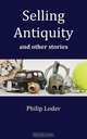 Selling Antiquity and other stories, Philip Loder 